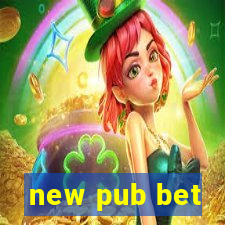 new pub bet